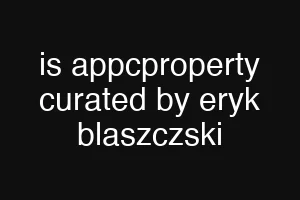 is appcproperty curated by eryk blaszczski