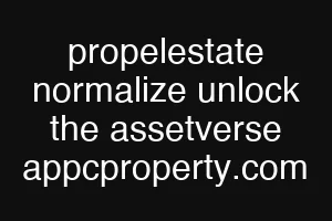 propelestate normalize unlock the assetverse appcproperty.com