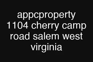 appcproperty 1104 cherry camp road salem west virginia